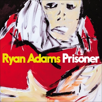 Ryan Adams – Anything I Say To You Now (Prisoner 2017)