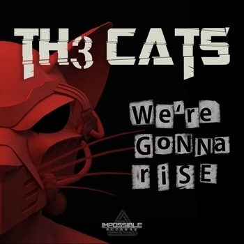 Th3 Cats – We're Gonna Rise (Original Mix) (We're Gonna Rise 2017)