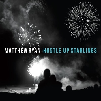 Matthew Ryan – Summer Never Ends (Hustle Up Starlings 2017)