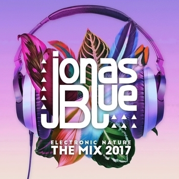 Years & Years – Desire (Gryffin Remix) (Jonas Blue: Electronic Nature - The MIX 2017)