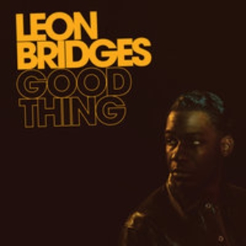 Leon Bridges – Bet Ain't Worth the Hand (Good Thing 2018)
