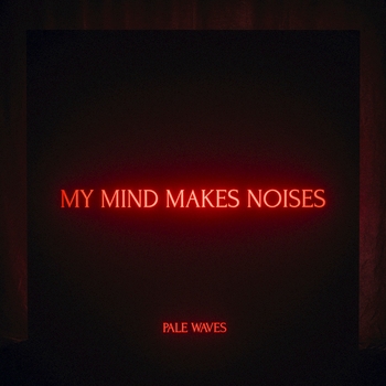 Pale Waves – Kiss (My Mind Makes Noises 2018)
