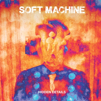 Soft Machine – Broken Hill (Hidden Details 2018)