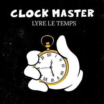 Lyre le temps – Forget About the Past (Clock Master 2019)