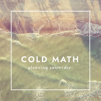 Cold Math – Lost (Planning Yesterday 2019)