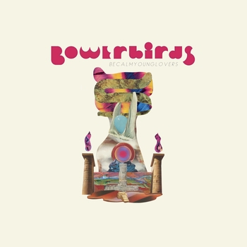 Bowerbirds – All This Rain (Becalmyounglovers 2021)