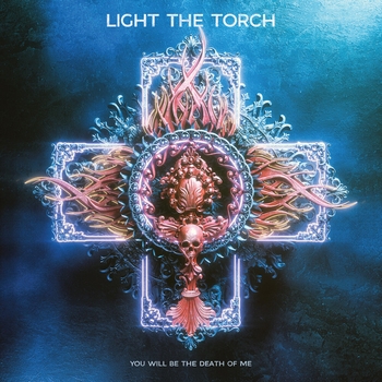 Light The Torch – Sign Your Name (You Will Be the Death of Me 2021)