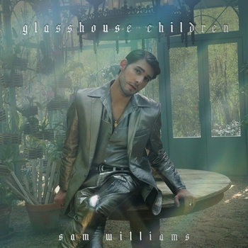 Sam Williams – Glasshouse Children (Glasshouse Children 2021)
