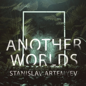 Stanislav Artemyev – Road of Dreams (Another Worlds 2022)