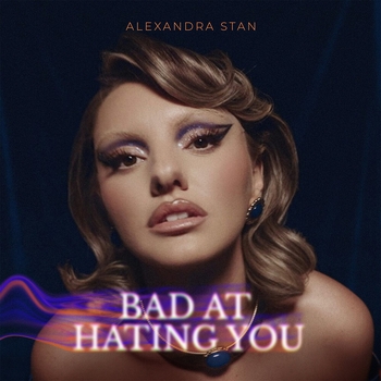 Alexandra Stan – Bad At Hating You (Bad At Hating You 2022)
