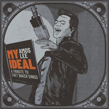 Amos Lee – My Ideal (My Ideal (A Tribute To Chet Baker Sings) 2022)