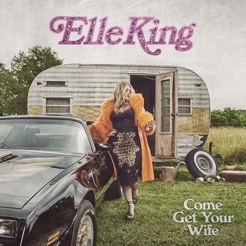 Elle King – Love Go By (Come Get Your Wife 2023)