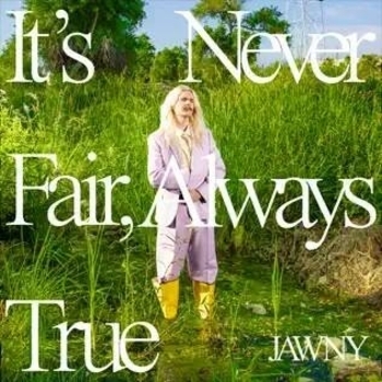 Jawny – Everything (It's Never Fair, Always True 2023)