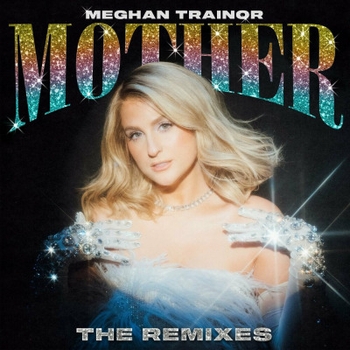 Meghan Trainor – Mother (Secs On The Beach Remix) (Mother (Remixes) 2023)