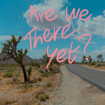 Rick Astley – Driving Me Crazy (Are We There Yet? 2023)