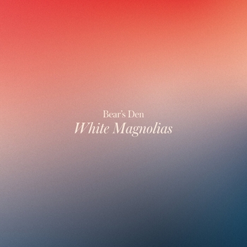 Bear's Den – Loneliness (White Magnolias 2003)