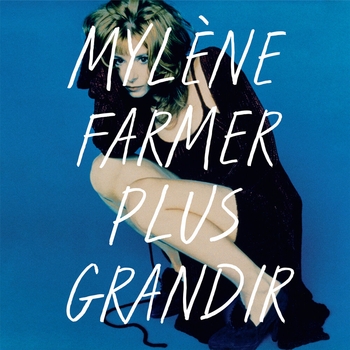 Mylene Farmer – A quoi je sers (Plus grandir - Best Of 1986 / 1996. 2021)
