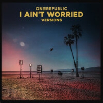 OneRepublic – I Ain't Worried