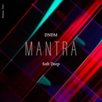 Soft Deep feat Dndm – Mantra