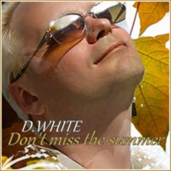D.White – Don't Miss the Summer
