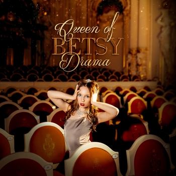 Betsy – Queen Of Drama