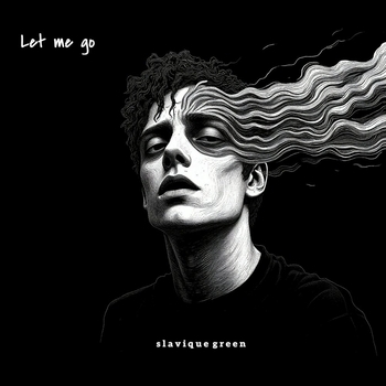Slavique Green – Let Me Go