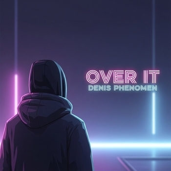 Denis Phenomen – Over It