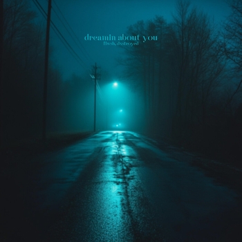 Flwsh – dreamin about you