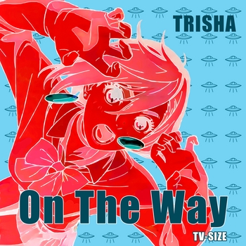 TRISHA – On The Way (TV-size)