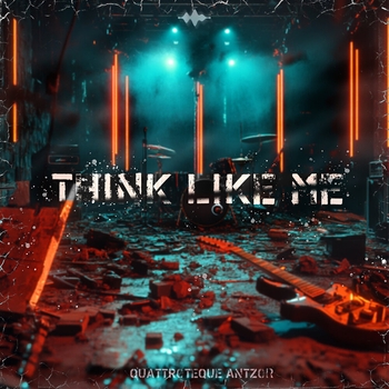 Quattroteque – Think Like Me