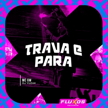 MC GW – Trava e Para