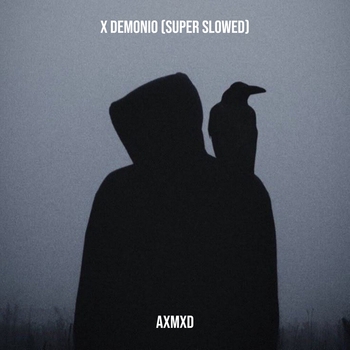 AXMXD – X Demonio (Super Slowed)