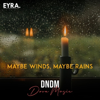 Dndm – Maybe Winds, Maybe Rains