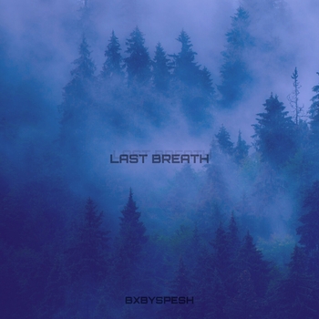 Bxbyspesh – last breath
