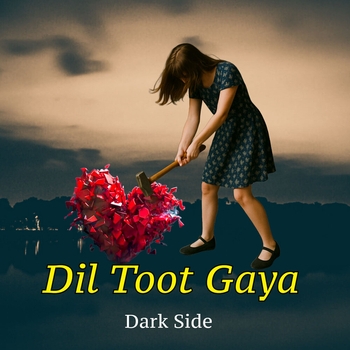 Dark Side – Dil Toot Gaya