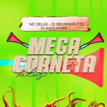 DJ Jaque Xavier – Mega Corneta Delas