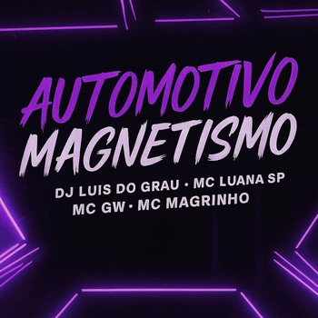 dj luis do grau – Automotivo Magnetismo