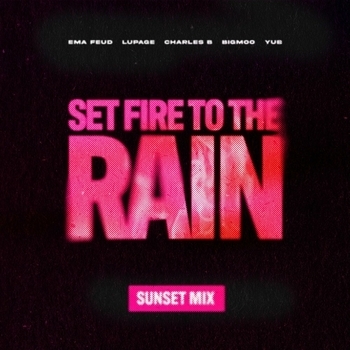 Ema Feud – Set Fire To The Rain (Sunset Mix)