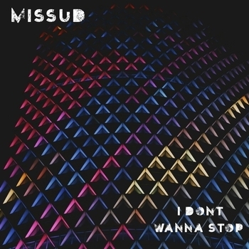 Missud – I Dont Wanna Stop