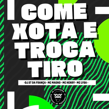 MC Magno – Come Xota e Troca Tiro