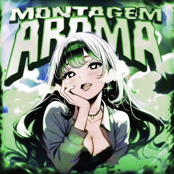 Aeri – MONTAGEM AROMA