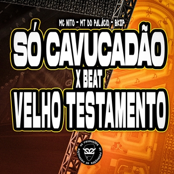 MC NITO – Só Cavucadão X Beat Velho Testamento