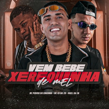 Mael da CN – Vem Bebe Xerequinha de Mel