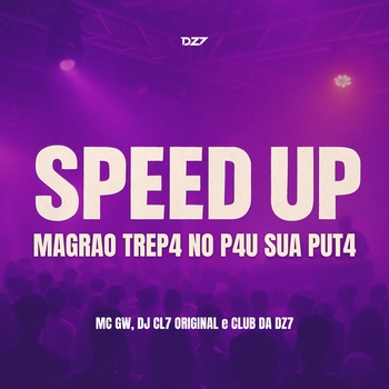 MC GW – SPEED UP MAGRAO TREP4 NO P4U SUA PUT4