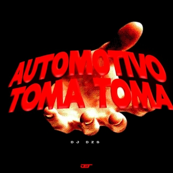 DJ Dzs – AUTOMOTIVO TOMA TOMA