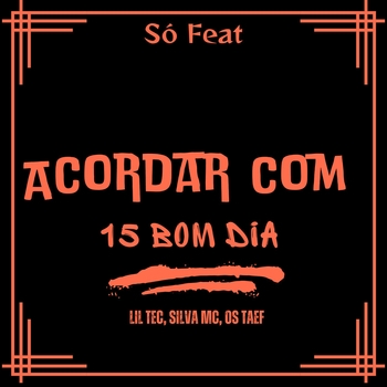 Silva MC – Acordar Com 15 Bom Dia