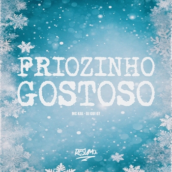 MC Kal – Friozinho Gostoso