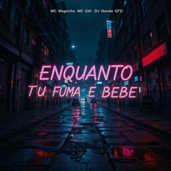 Mc Magrinho – Enquanto Tu Fuma e Bebe