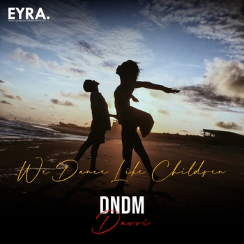 Dndm – We Dance Like Children