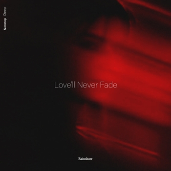 Rainshow – Love'll Never Fade
